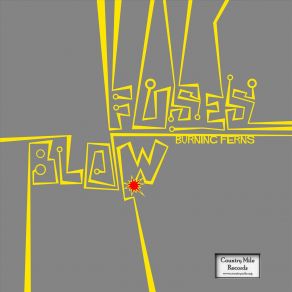 Download track Fuses Blow Burning Ferns