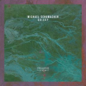 Download track Galaxy (Original Mix) Michael Schumacher