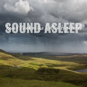 Download track Rain & Wind On The Scottish Highlands, Pt. 4 Elijah Wagner