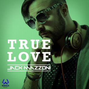 Download track True Love (Club Mix) Jack Mazzoni