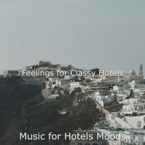 Download track Outstanding Ambiance For Hotel Lounges Music For Hotels Moods