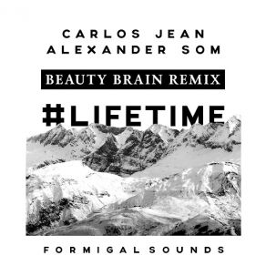 Download track Lifetime (Beauty Brain Remix) Carlos Jean, Alexander Som