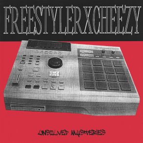 Download track Unsolved Mysteries FREESTYLERXCHEEZY