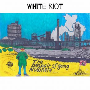 Download track Sex, Drugs And On The Dole White Riot