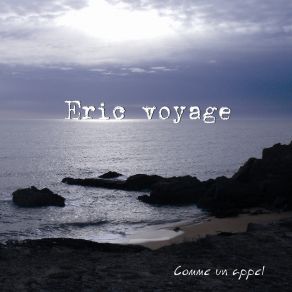 Download track Comme Un Appel Eric Voyage