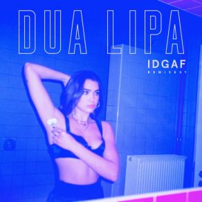 Download track IDGAF (Darius Remix) Dua Lipa