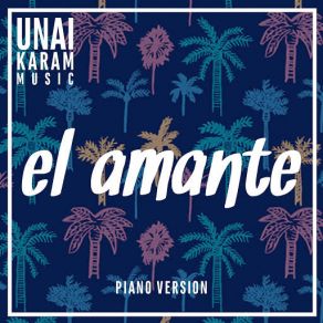 Download track El Amante (Piano Version) Unai Karam