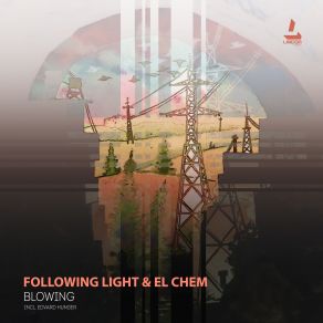 Download track Blowing (Edvard Hunger Remix) Following Light, El Chem