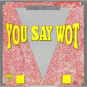 Download track You Say Wot (Dub Mix) A. C. Groovers