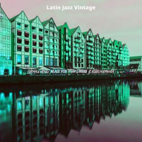 Download track Urbane Bossa Nova - Vibe For Hotel Lobbies Latin Jazz Vintage