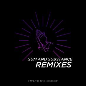 Download track Sum And Substance (Winner Olmann Remix) Family Church WorshipWinner Olmann