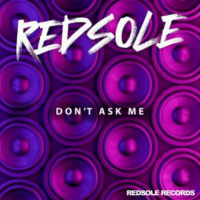 Download track Don't Ask Me (Extended Mix) Redsole