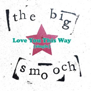 Download track Love You This Way The Big Smooch