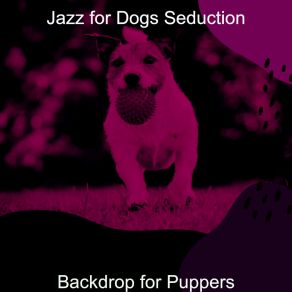 Download track Wicked Backdrops For Morning Dog Walks Jazz For Dogs Seduction