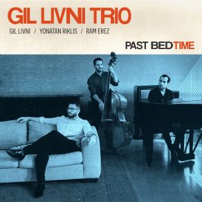 Download track Oh! Look At Me Now Gil Livni Trio