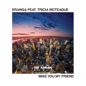 Download track Miss You My Friend (Dub) Tricia McTeague, Eranga