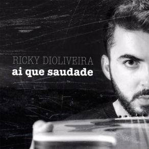 Download track Ai Que Saudade Ricky Dioliveira