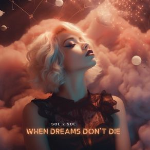 Download track When Dreams Don't Die (Instrumental Blend) Sol 2 Sol