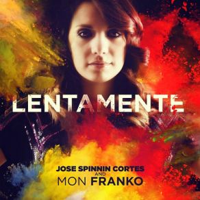 Download track Lentamente (Radio Mix) Jose Spinnin Cortes, Mon Franko