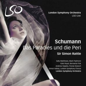 Download track Das Paradies Und Die Peri, Op. 50, Erster Teil: No. 2 Wie Glücklich Sie Wandeln Simon Rattle, London Symphony OrchestraLondon Symphony Orchestra And Chorus