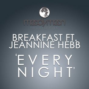 Download track Every Night (Original Mix) Breakfast, Jeannine Hebb