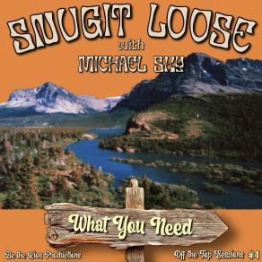 Download track What You Need Snugit Loose, Michael Sky