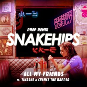 Download track All My Friends Tinashe, Chance The Rapper, Snakehips