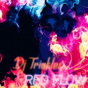 Download track Red Flow DJ TRINKLES