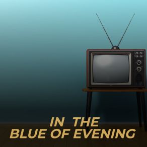 Download track In The Blue Of Evening Irving Berlin