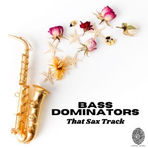 Download track That Sax Track (Radio Edit) Bass Dominators