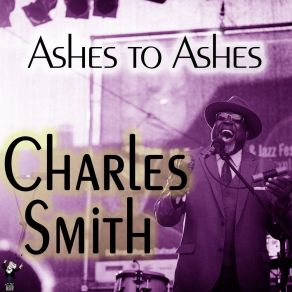 Download track My Great Loss (Ashes To Ashes) Charles SmithAshes To Ashes