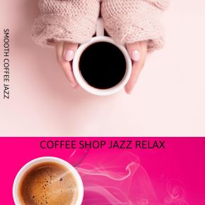 Download track Perfect Smooth Coffee Jazz Music Coffee Shop Jazz Relax