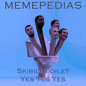 Download track Skibidi Toilet Yes Yes Yes (Speed-Up Tik-Tok Remix) MEMEPEDIAS