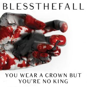 Download track You Wear A Crown But You'Re No King Blessthefall