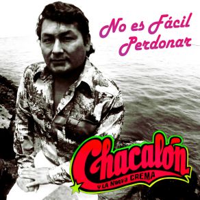 Download track Olvidarte No Puedo Chacalon Y La Nueva Crema