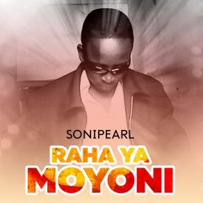 Download track Raha Ya Moyoni Sonipearl