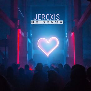 Download track No Drama (Radio Edit) Jeroxis