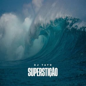 Download track Supersticao Dj Tayo