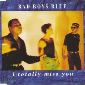 Download track I Totally Miss You (12'' - Mix)  Bad Boys Blue