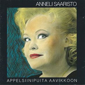 Download track Appelsiinipuita Aavikkoon Anneli Saaristo