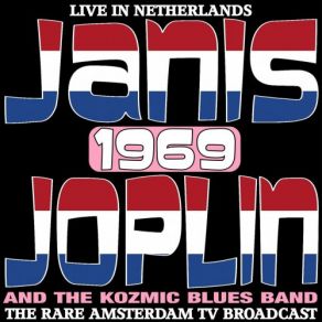 Download track Try (Just A Little Bit Harder) [Live Broadcast Netherlands 1969] Janis Joplin, The Kozmic Blues Band