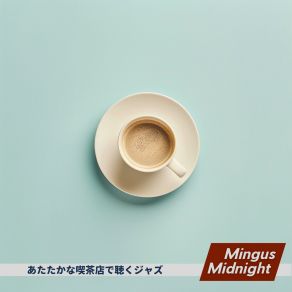 Download track A Cup Of Coffee For The Day Mingus Midnight