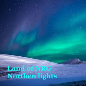 Download track Northern Lights Land Of NRG