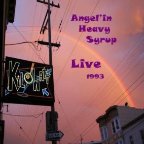 Download track Live At Kilowatt San Francisco Angel'in Heavy Syrup