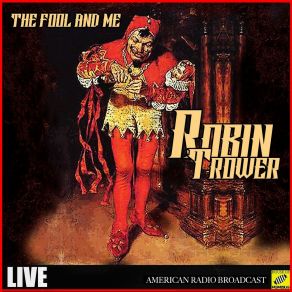 Download track The Fool And Me (Live) Robin Trower