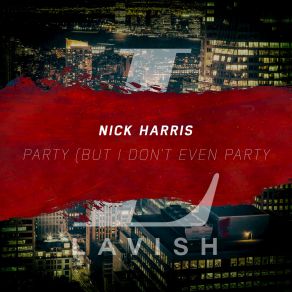 Download track Party (But I Dont Even Party) Nick Harris