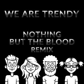 Download track Nothing But The Blood (Trumpet Pop Remix) We Are Trendy