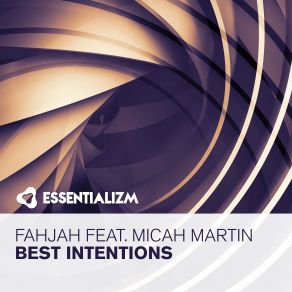 Download track Best Intentions (Radio Edit) Fahjah, Micah Martin