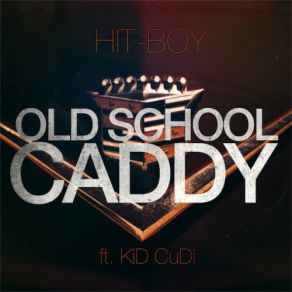 Download track Old School Caddy Kid Cudi, Hit - Boy