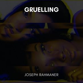 Download track Gruelling Joseph Rahmaner